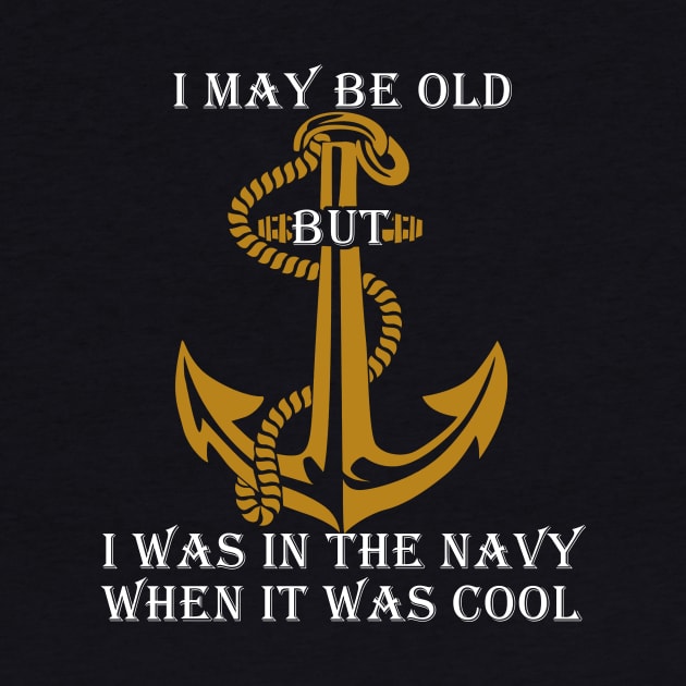 Fathers Day 2018 I May Be Old But I Was In The Navy by nhatvv